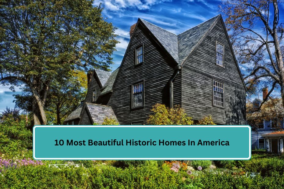 10 Most Beautiful Historic Homes In America