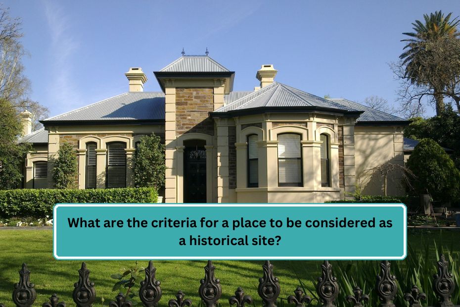 What are the criteria for a place to be considered as a historical site?