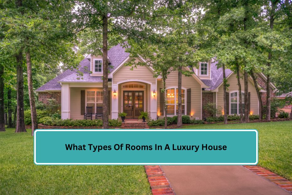 Types Of Rooms In A Luxury House